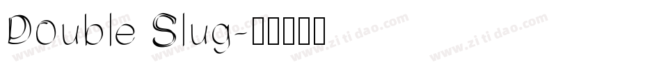 Double Slug字体转换